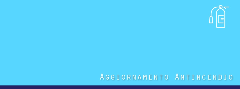 Corso di aggiornamento per Addetti e Responsabili Antincendio Rischio Basso